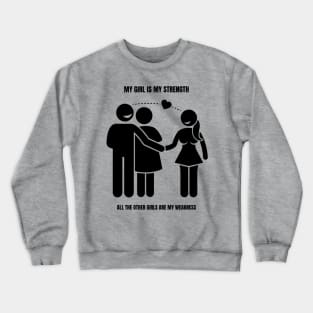 My Girl is My Strength Crewneck Sweatshirt